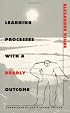 Learning Processes with a Deadly Outcome