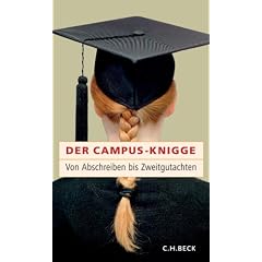 Der Campus-Knigge. Von Abschreiben bis Zweitgutachten (Gebundene Ausgabe)