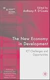 The New Economy in Development: ICT Challenges and Opportunities (Technology, Globalization and Development)