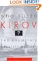Who Killed Kirov?: The Kremlin's Greatest Mystery