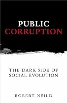 Public Corruption: The Dark Side of Social Evolution (Anthem Studies in Development and Globalization)