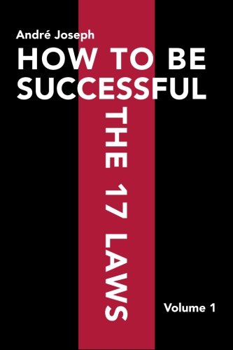 how to be successful the 17 laws volume 1