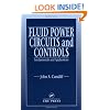 Fluid Power Circuits and Controls: Fundamentals and Applications (Mechanical and Aerospace Engineering Series)