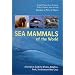 Sea Mammals of the World: A Complete Guide to Whales, Dolphins, Seals, Sea Lions and Sea Cows