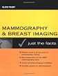 Mammography and Breast Imaging: Just The Facts (Just the Facts Series)