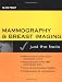Mammography and Breast Imaging: Just The Facts