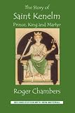 The story of St. Kenelm : prince, king and martyr