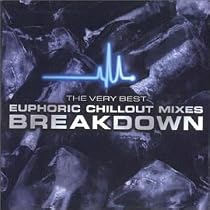 The Very Best Euphoric Chillout Mixes Breakdown