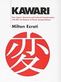 Kawari : how Japan's economic and cultural transformation will alter the balance of power among nations