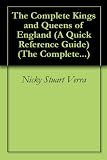 The Complete Kings and Queens of England (A Quick Reference Guide) (The Complete...)