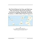 The World Market for Fats and Oils from Fish and Marine Mammals and Their Fractions... by