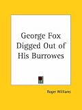 George Fox Digged Out of His Burrowes