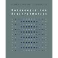 Ontologies for Bioinformatics (Computational Molecular Biology) by Kenneth Baclawski and Tianhua Niu