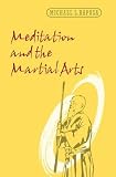 Meditation & the Martial Arts (Studies in Rel & Culture)
