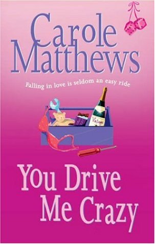 You Drive Me Crazy~Carole Matthews