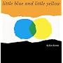 Little Blue and Little Yellow by Leo Lionni