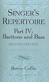 The Singer's Repertoire, Part IV: Baritone and Bass
