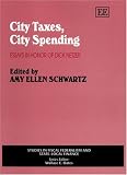 City Taxes, City Spending: Essays in Honor of Dick Netzer (Studies in Fiscal Federalism and State-Local Finance Series)