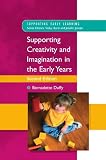 Supporting Creativity and Imagination in the Early Years (Supporting Early Learning)