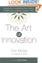 The Art of Innovation: Lessons in Creativity from IDEO, America's Leading Design Firm