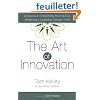 The Art of Innovation: Lessons in Creativity from Ideo, America's Leading Design Firm