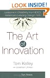 The Art of Innovation: Lessons in Creativity from IDEO, America's Leading Design Firm