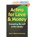 Acting for Love & Money: Connecting the Craft to the Industry