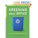 Greening Your Office: From Cupboard to Corporation, An A-Z Guide (Chelsea Green Guides)