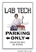 LAB TECH ~Novelty Sign~ parking science funny gift