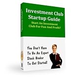 Investment Club Startup Guide - You Don't Have To Be An Expert
Stock Broker To Get Started Today!