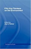 Fifty Key Thinkers on the Environment (Fifty Key Thinkers)