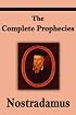 Nostradamus: The Complete Prophecies of Michel Nostradamus