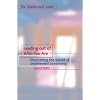 Leading Out of Who You are: Discovering the Secret of Undefended Leadership