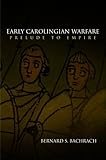 Early Carolingian Warfare: Prelude to Empire (The Middle Ages Series)