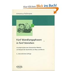 F�nf Wandlungsphasen in f�nf Streichen. Grundprinzipien der Chinesischen Medizin am Beispiel der Geschichte von Max und Moritz