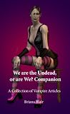 We are the Undead, or are We? Companion - A Collection of Vampire Articles