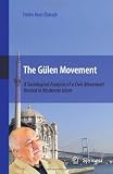 The Gülen Movement: A Sociological Analysis of a Civic Movement Rooted in Moderate Islam