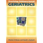 Practising Evidence-based Geriatrics (Evidence-based Medicine Workbooks) by Sharon Straus and David Sackett