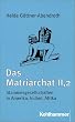 Das Matriarchat, Bd.2/2, Stammesgesellschaften in Amerika, Indien, Afrika: BD 2 / TEIL 2