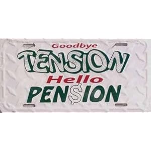 LP - 281 Good Bye Tension Hello Pension License Plate - X007
