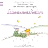 Lebensweisheiten: Der Kleine Prinz - Die sch�nsten Zitate von Antoine de Saint-Exup�ry (Kleiner Prinz Minib�cher)von "kein Autor"