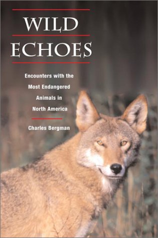 wild echoes encounters with the most endangered animals in north america