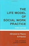 The Life Model of Social Work Practice: Advances in Theory and Practice (Third Edition)