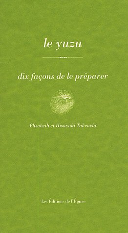 Lecture conseill�e : Le yuzu : Dix fa&ccedil;ons de le pr&eacute;parer