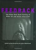 Feedback: The Video Data Bank Catalog of Video Art and Artist Interviews (Wide Angle Books)