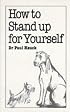How to Stand Up for Yourself (Overcoming common problems)