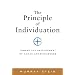 Principle of Individuation: Toward the Development of Human Consciousness (Polarities of the Psyche)