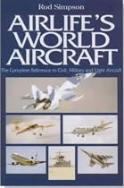 Airlife's World Aircraft: The Complete Reference to Civil, Military and Light Aircraft