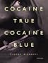 Eugene Richards: Cocaine True, Cocaine Blue