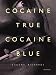 Cocaine True, Cocaine Blue